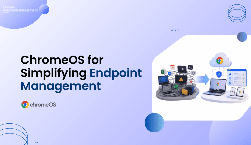 How ChromeOS Helps Organizations Reduce Endpoint Complexity