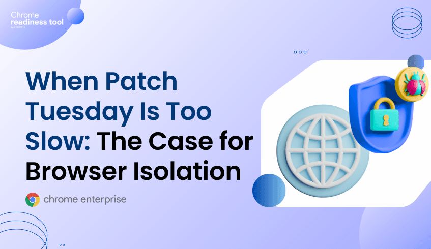 When Patch Tuesday Is Too Slow: The Case for Browser Isolation