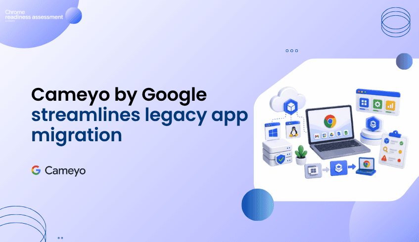 Cameyo by Google Makes Legacy App Planning More Practical