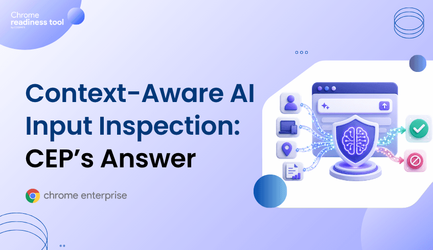 Context-Aware AI Input Inspection: CEP’s Answer to Shadow AI, Passkeys, and Endpoint Trust