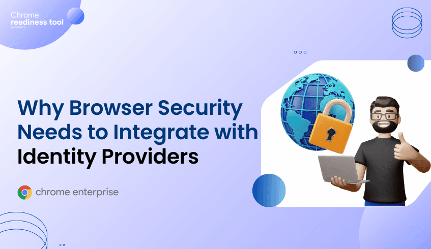 Why Browser Security Needs to Integrate with Identity Providers