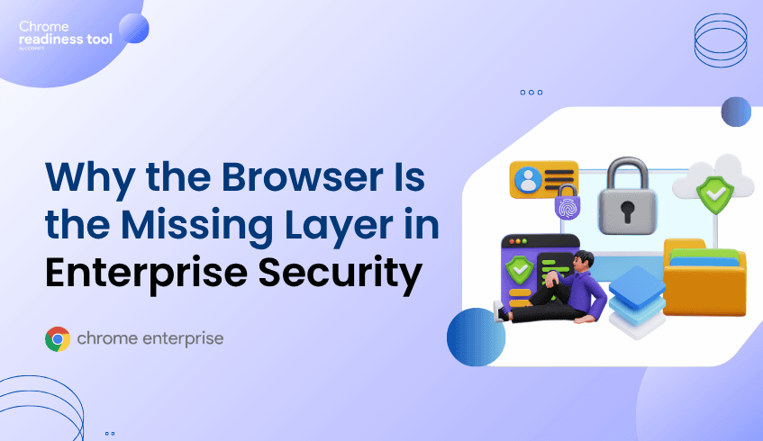 Why the Browser Is the Missing Layer in Enterprise Security