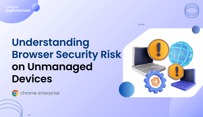 Understanding Browser Security Risk on Unmanaged Devices